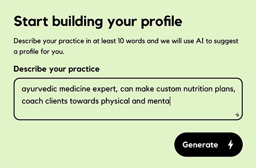 An animation showing our AI profile builder tool in action. The user types in a few words describing their practice as an ayurvedic medicine expert and the tool generates a profile for them, including suggestions for types of services to offer.